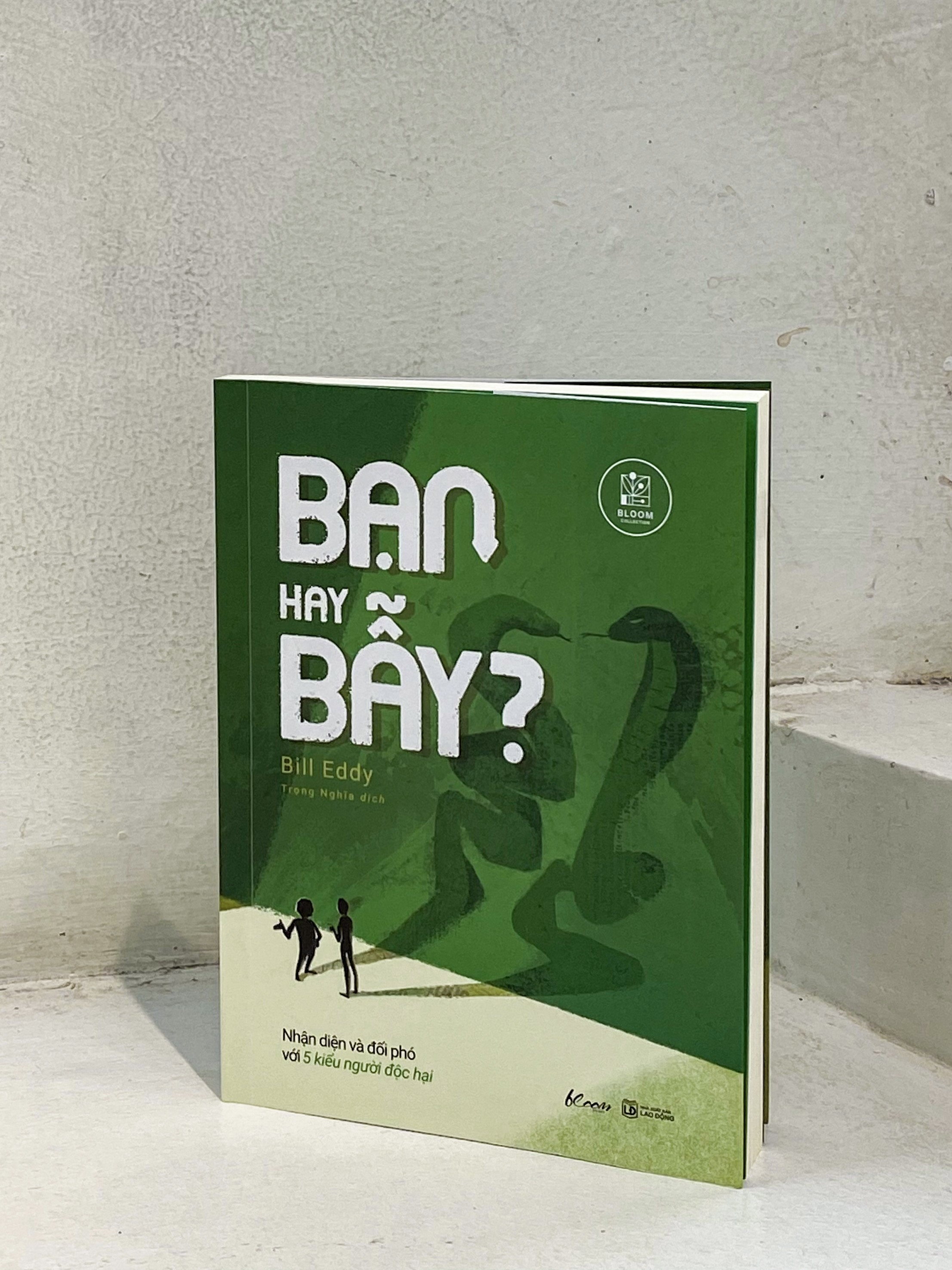 Bạn Hay Bẫy? - Nhận Diện Và Đối Phó Với 5 Kiểu Người Độc Hại - Ảnh 4