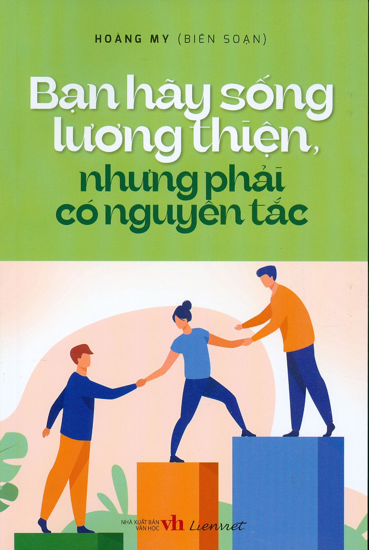 bạn hãy sống lương thiện, nhưng phải có nguyên tắc - Ảnh 2
