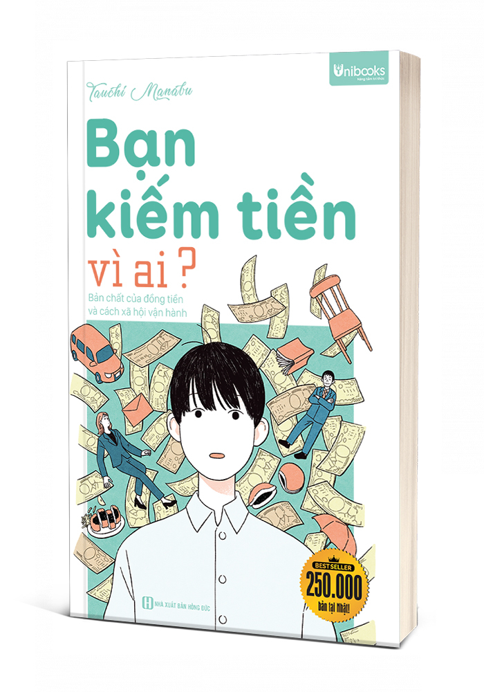 Bạn Kiếm Tiền Vì Ai? - Bản Chất Của Đồng Tiền Và Cách Xã Hội Vận Hành - Ảnh 3