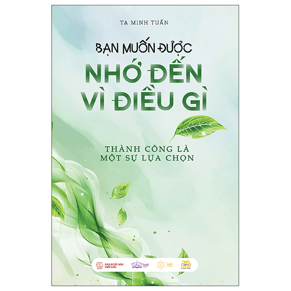 Bạn Muốn Được Nhớ Đến Vì Điều Gì - Thành Công Là Một Sự Lựa Chọn