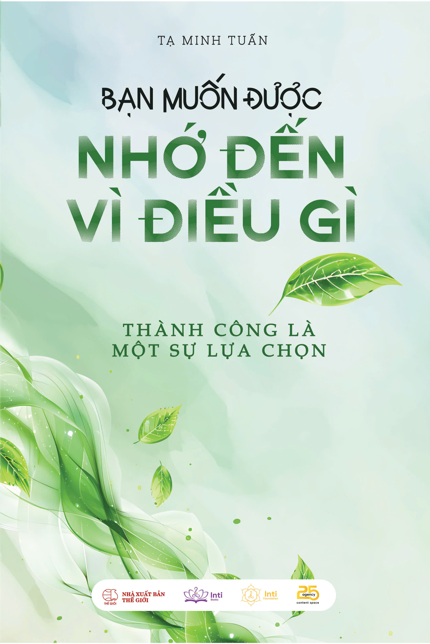 Bạn Muốn Được Nhớ Đến Vì Điều Gì - Thành Công Là Một Sự Lựa Chọn - Ảnh 2