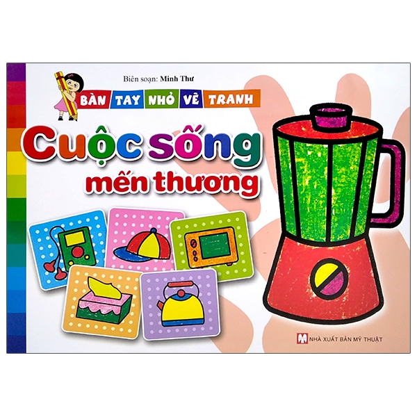 bàn tay nhỏ vẽ tranh - cuộc sông mến thương