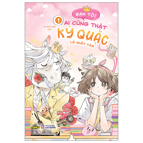 Bạn Tôi Ai Cũng Thật Kỳ Quặc - Tập 1