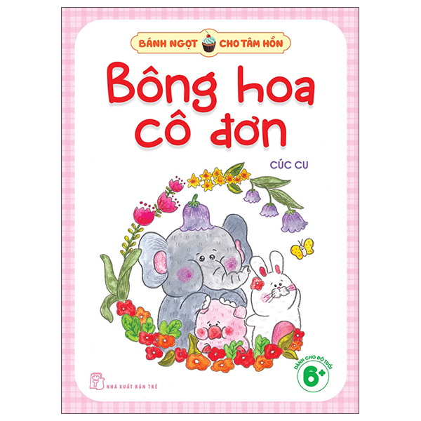 Bánh Ngọt Cho Tâm Hồn - Bông Hoa Cô Đơn