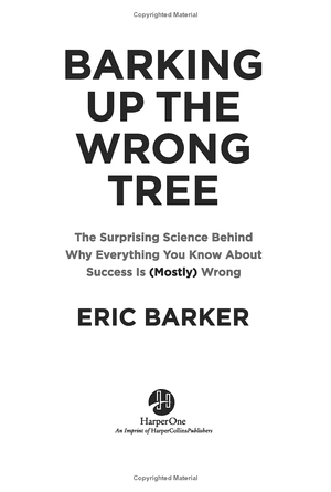 barking up the wrong tree: the surprising science behind why everything you know about success is (mostly) wrong - Ảnh 4