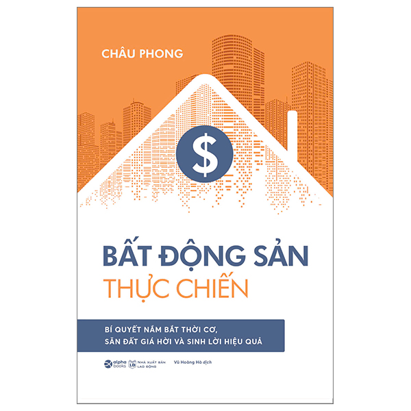 bất động sản thực chiến - bí quyết nắm bắt thời cơ, săn đất giá hời và sinh lời hiệu quả - Ảnh 1