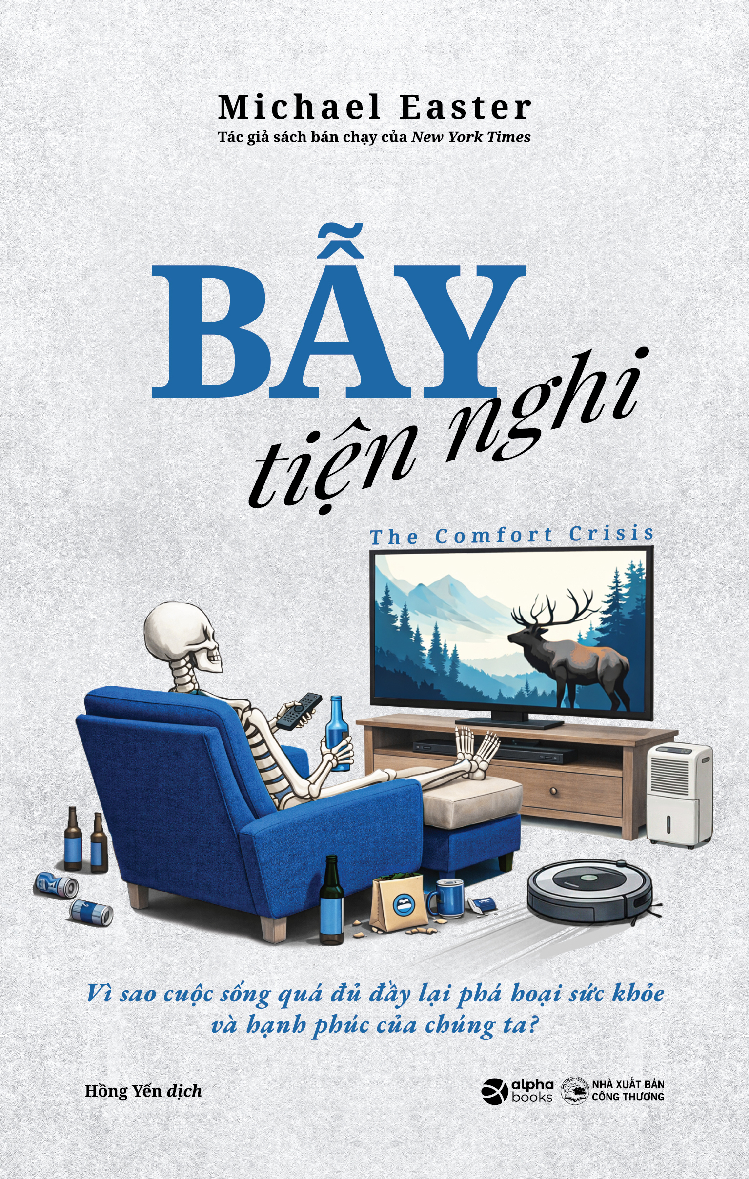 Bẫy Tiện Nghi - Vì Sao Cuộc Sống Quá Đủ Đầy Lại Phá Hoại Sức Khỏe Và Hạnh Phúc Của Chúng Ta? - Ảnh 2