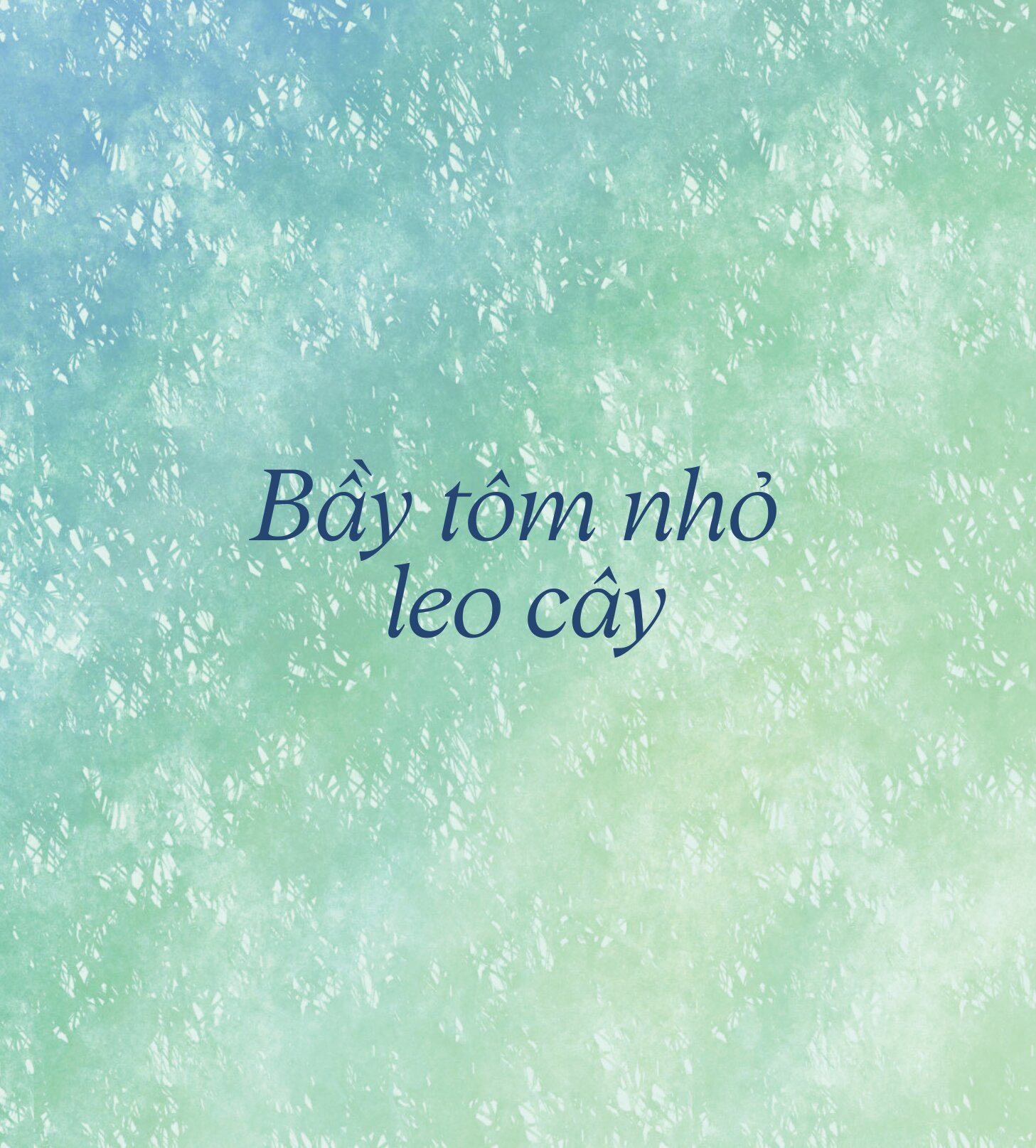 Bầy Tôm Nhỏ Leo Cây - Ảnh 3