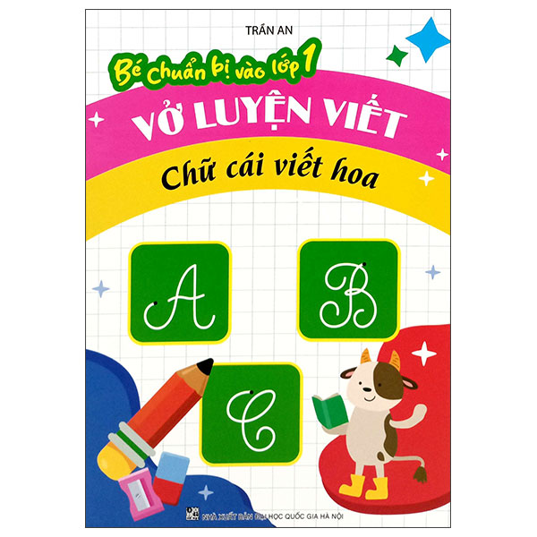 Bé Chuẩn Bị Vào Lớp 1 - Vở Luyện Viết Chữ Cái Viết Hoa