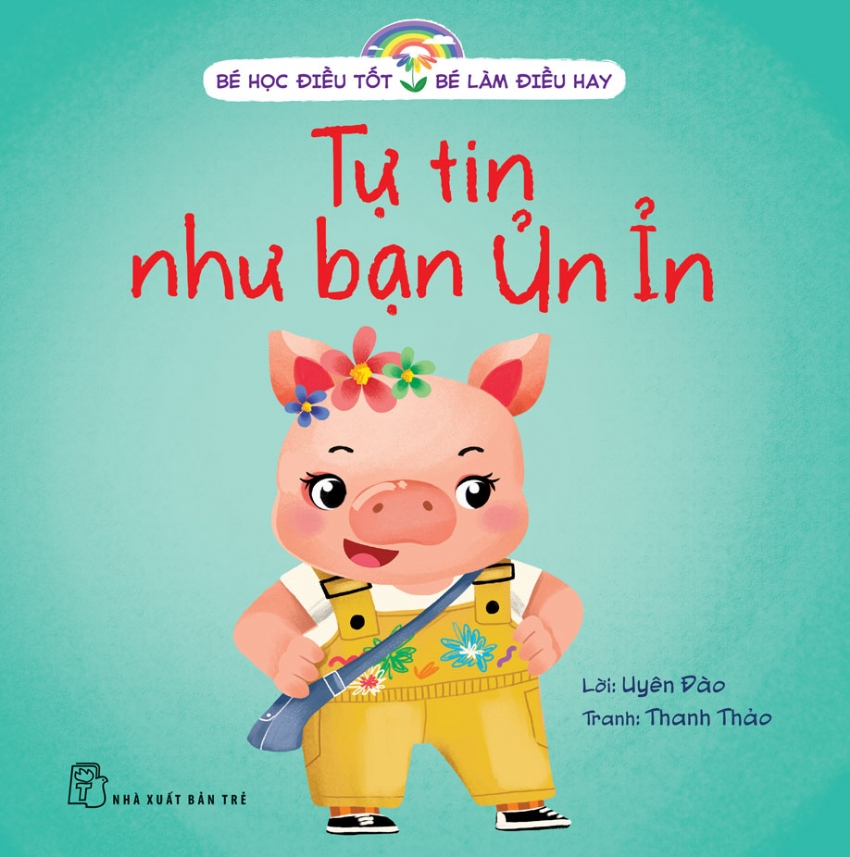 bé học điều tốt - bé làm điều hay - tự tin như bạn ủn ỉn - Ảnh 2