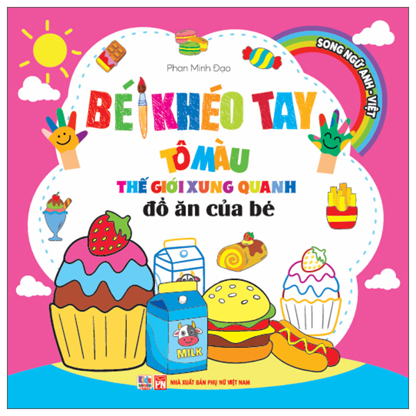 Bé Khéo Tay Tô Màu Thế Giới Xung Quanh - Song Ngữ Anh-Việt - Đồ Ăn Của Bé