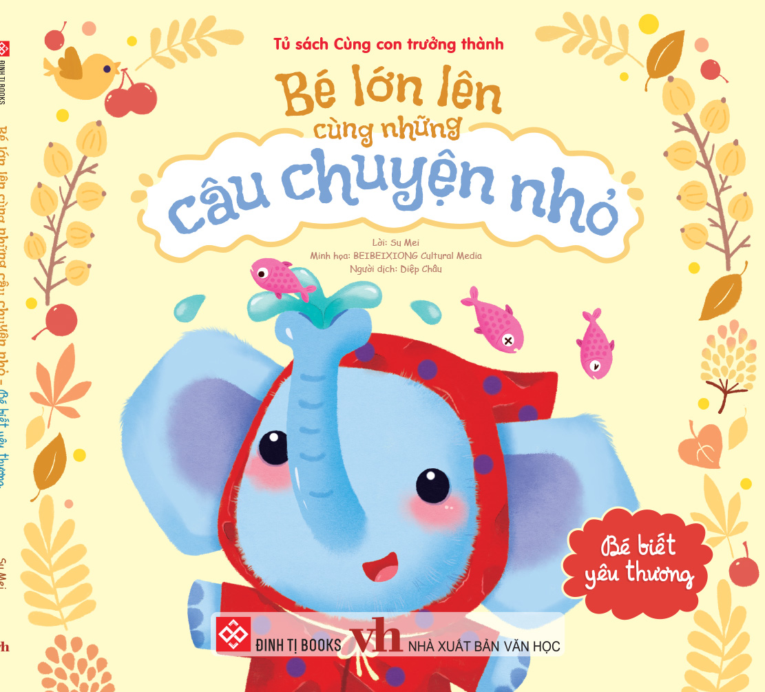 Bé Lớn Lên Cùng Những Câu Chuyện Nhỏ - Bé Biết Yêu Thương - Ảnh 2