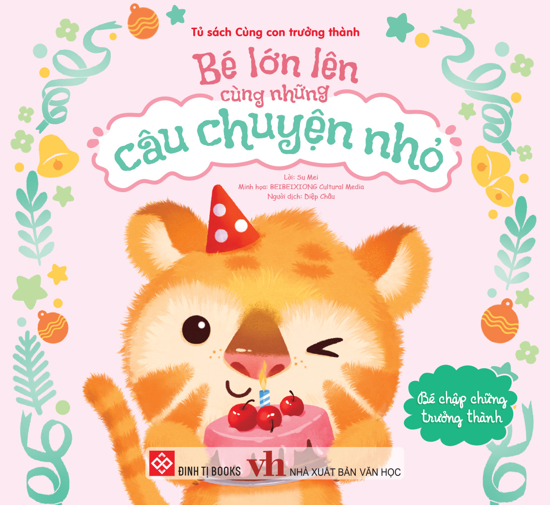 Bé Lớn Lên Cùng Những Câu Chuyện Nhỏ - Bé Chập Chững Trưởng Thành - Ảnh 2
