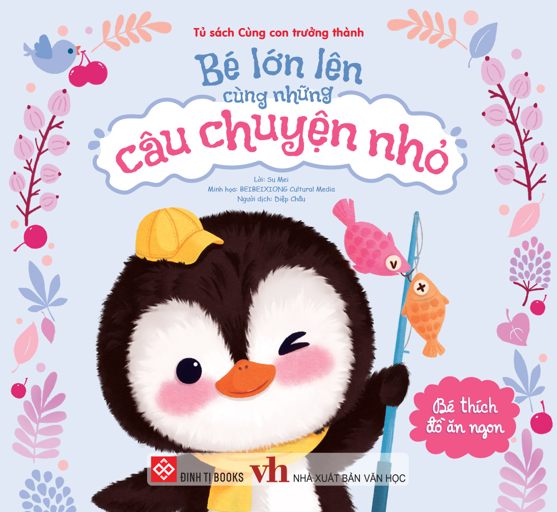 Bé Lớn Lên Cùng Những Câu Chuyện Nhỏ - Bé Thích Đồ Ăn Ngon - Ảnh 2