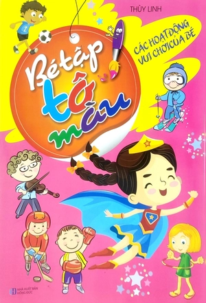 bé tập tô màu - các hoạt động vui chơi của bé (tái bản 2023) - Ảnh 2