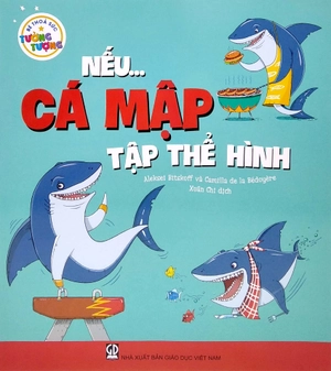 bé thỏa sức tưởng tượng - nếu...cá mập tập thể hình - Ảnh 2