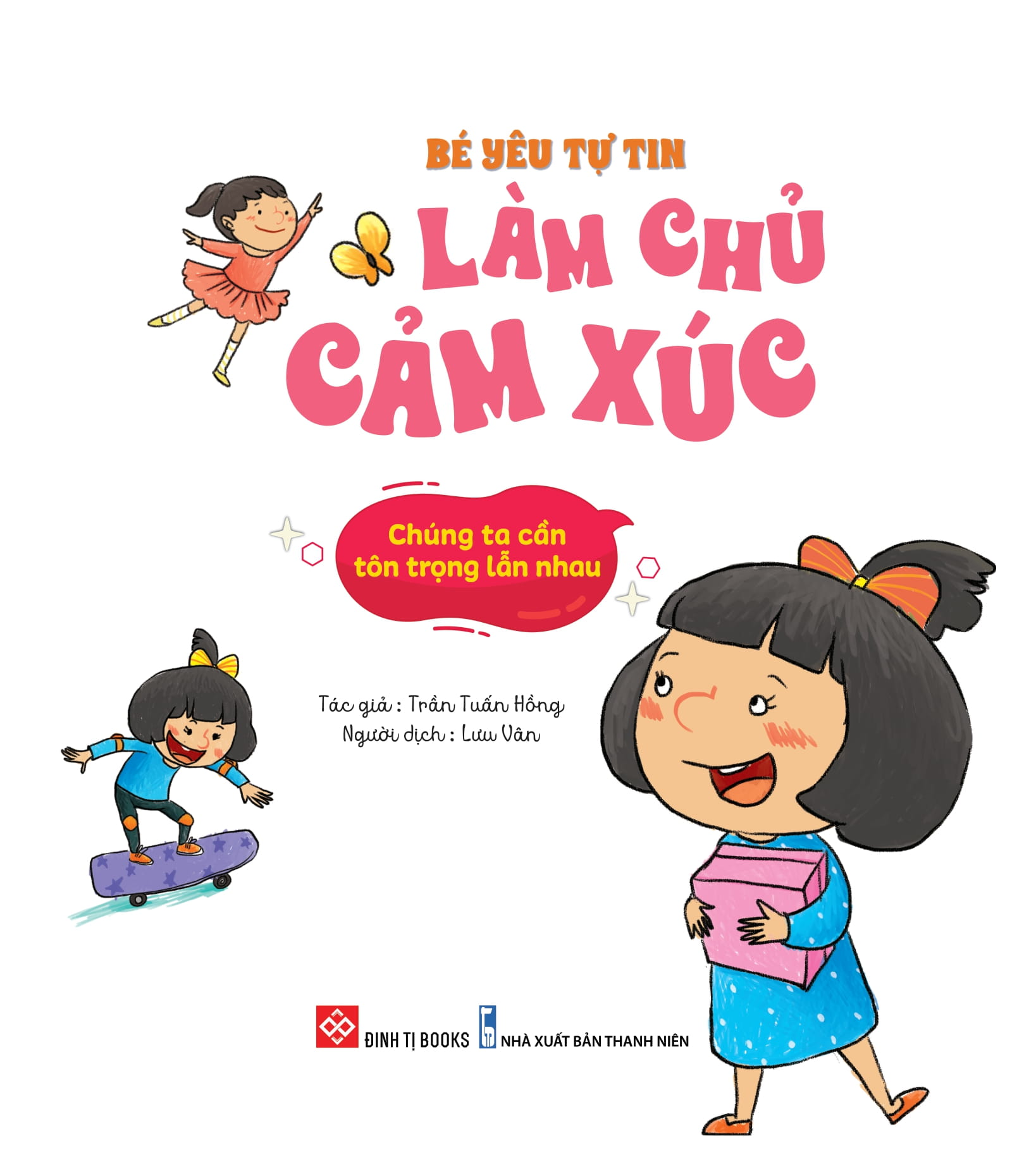 bé yêu tự tin làm chủ cảm xúc - chúng ta cần tôn trọng lẫn nhau - Ảnh 2