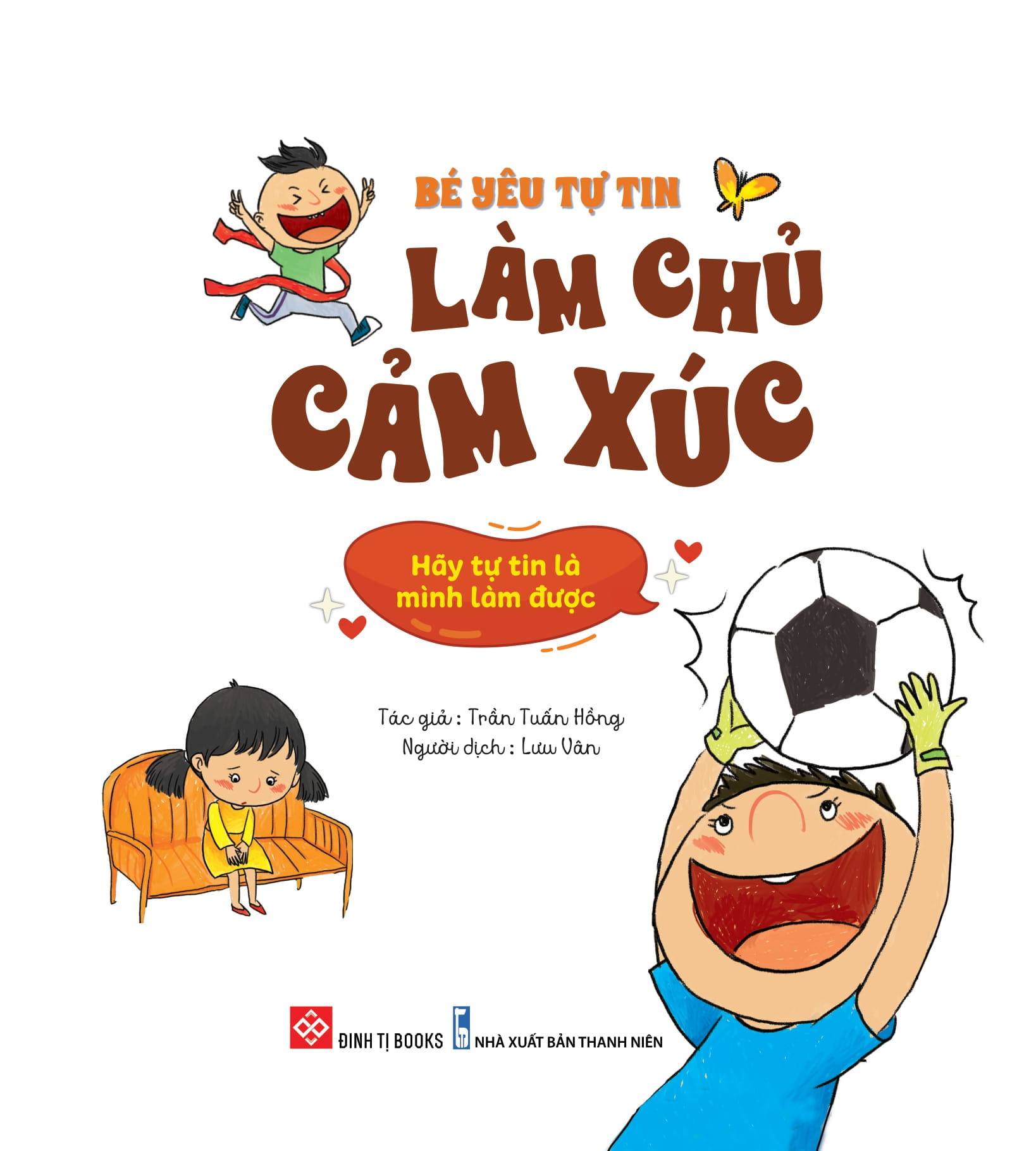 bé yêu tự tin làm chủ cảm xúc - hãy tự tin là mình làm được - Ảnh 2