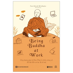 being buddha at work - ứng dụng giáo lý đức phật ở chốn công sở để đạt đến an lạc và trí tuệ - Ảnh 2
