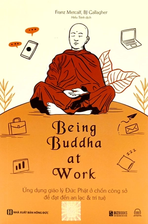 being buddha at work - ứng dụng giáo lý đức phật ở chốn công sở để đạt đến an lạc và trí tuệ - Ảnh 3