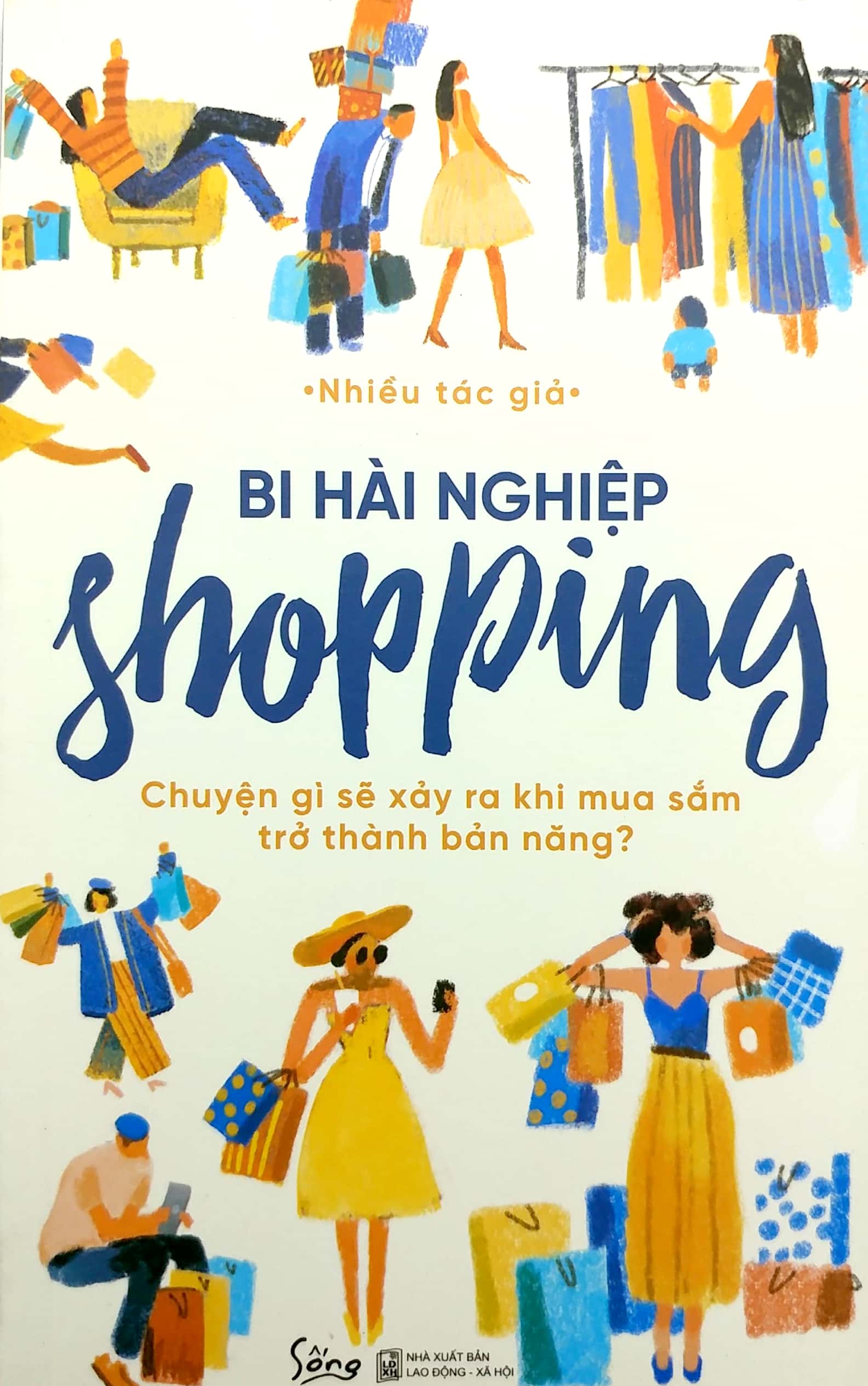 Bi Hài Nghiệp Shopping - Chuyện Gì Sẽ Xảy Ra Khi Mua Sắm Trở Thành Bản Năng? - Ảnh 2