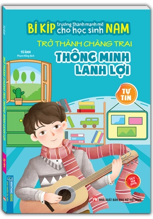 bí kíp trường thành mạnh mẽ cho học sinh nam - trở thành chàng trai thông minh lanh lợi - tự tin - Ảnh 2