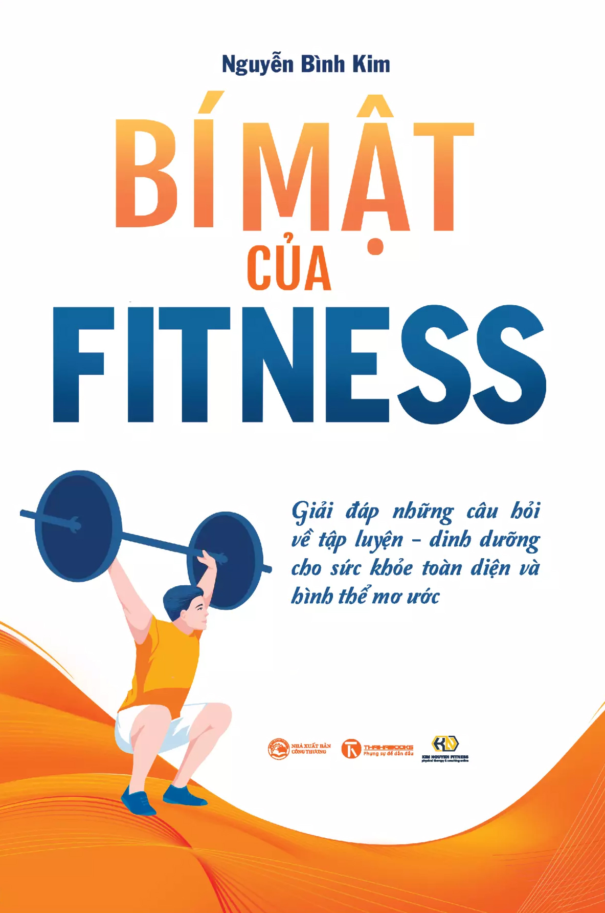 Bí Mật Của Fitness - Giải Đáp Những Câu Hỏi Về Tập Luyện-Dinh Dưỡng Cho Sức Khỏe Toàn Diện Và Hình Thể Mơ Ước - Ảnh 2