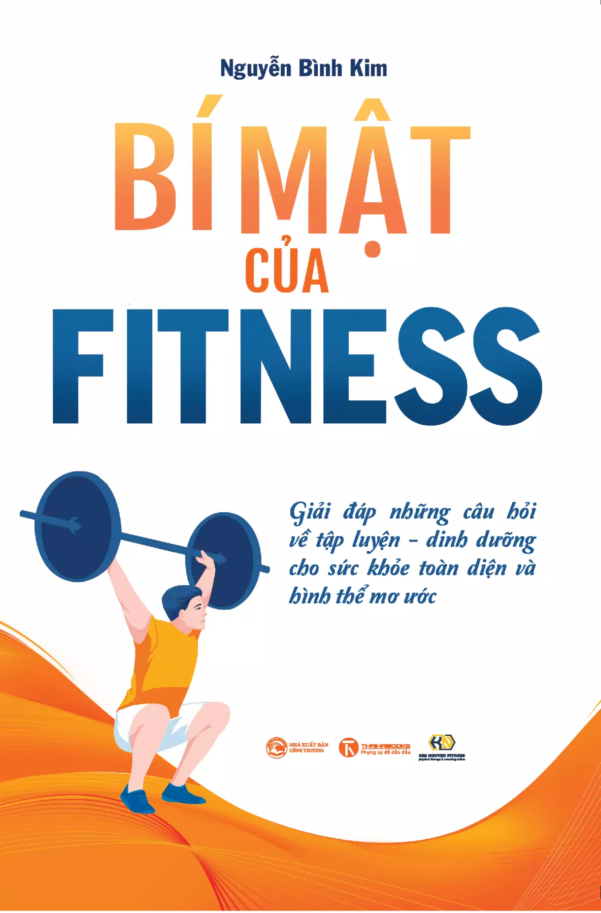 Bí Mật Của Fitness - Giải Đáp Những Câu Hỏi Về Tập Luyện-Dinh Dưỡng Cho Sức Khỏe Toàn Diện Và Hình Thể Mơ Ước - Ảnh 3