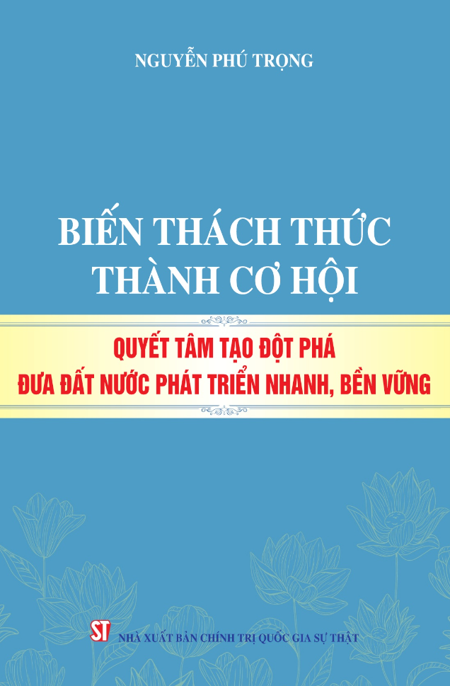 biến thách thức thành cơ hội - quyết tâm tạo đột phá đưa đất nước phát triển nhanh, bền vững - Ảnh 2