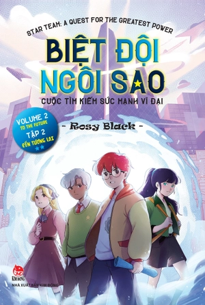 biệt đội ngôi sao - cuộc tìm kiếm sức mạnh vĩ đại - tập 2 - đến tương lai - star team - a quest for the greatest power - volume 2 - to the future - Ảnh 2