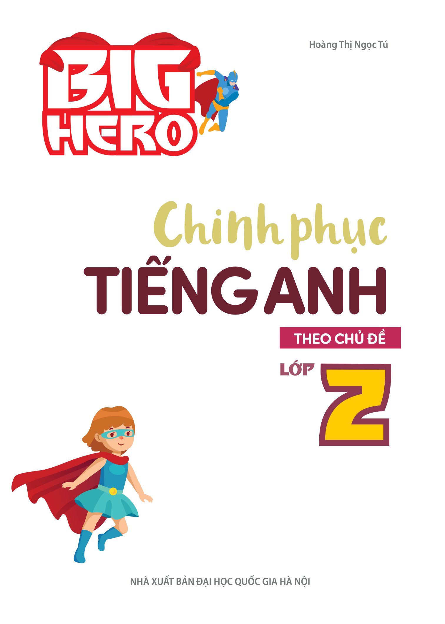 big hero - chinh phục tiếng anh theo chủ đề lớp 2 - Ảnh 2