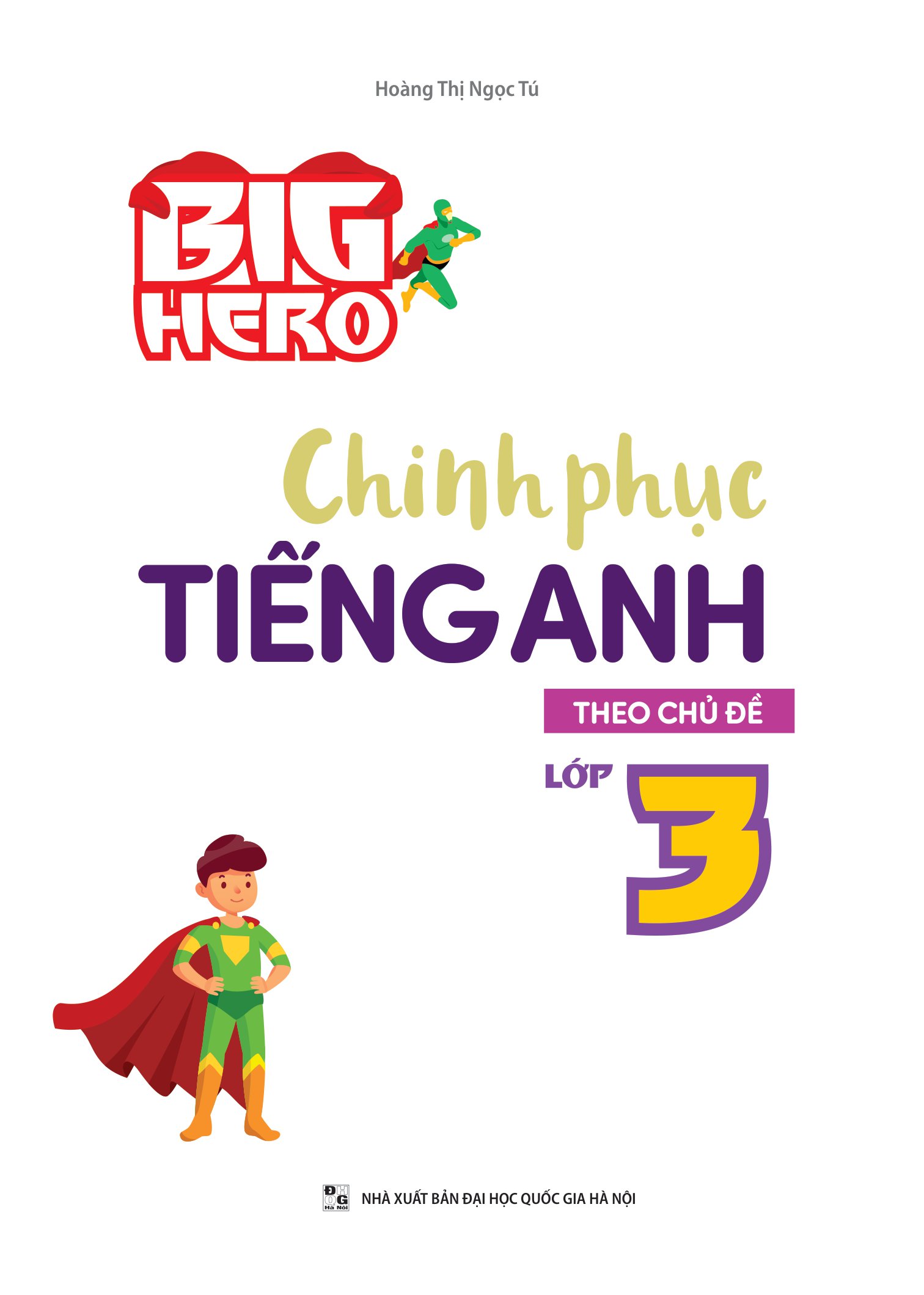 big hero chinh phục tiếng anh theo chủ đề lớp 3 - Ảnh 2