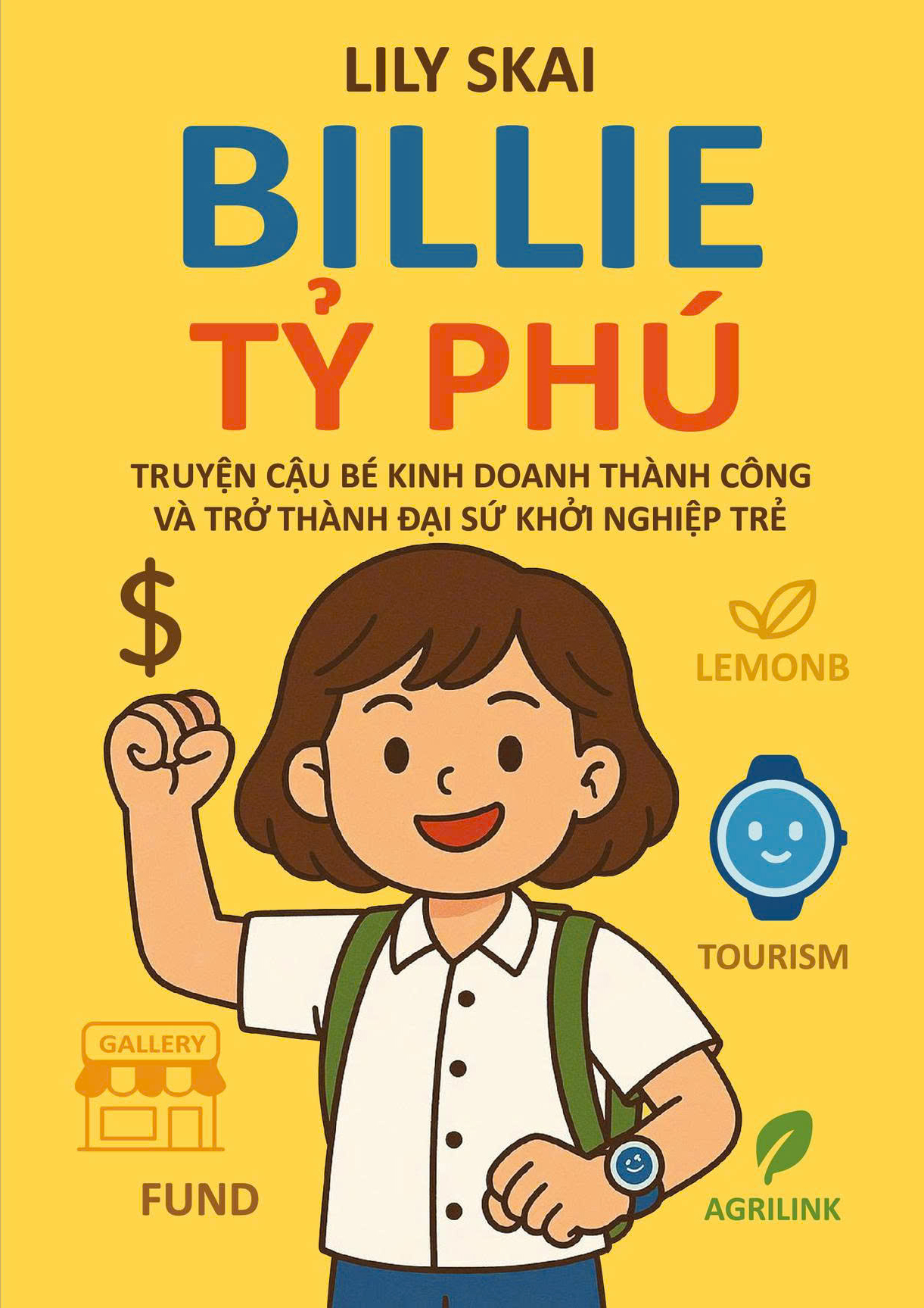 Billie Tỷ Phú - Truyện Về Cậu Bé Kinh Doanh Thành Công Và Trở Thành Đại Sứ Khởi Nghiệp Trẻ - Ảnh 2