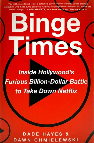 binge times: inside hollywood's furious billion-dollar battle to take down netflix - Ảnh 2