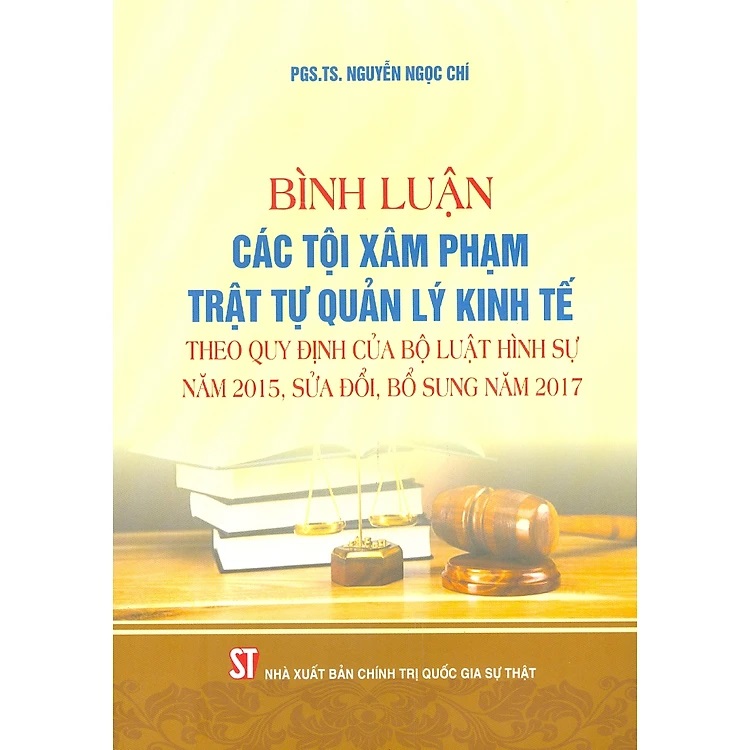 bình luận các tội xâm phạm trật tự quản lý kinh tế (theo quy định của bộ luật hình sự năm 2015, sửa đổi, bổ sung năm 2017) - Ảnh 2