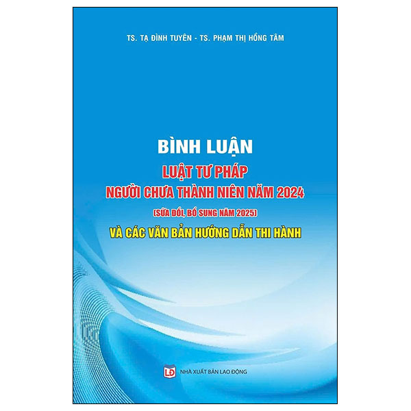 Bình Luận Luật Tư Pháp Người Chưa Thành Niên Năm 2024 (Sửa Đổi, Bổ Sung Năm 2025) Và Các Văn Bản Hướng Dẫn Thi Hành