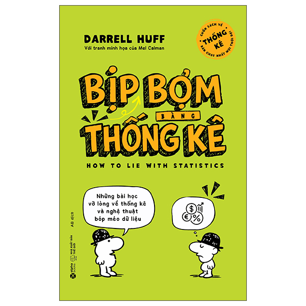 Bịp Bợm Bằng Thống Kê - Những Bài Học Vỡ Lòng Về Thống Kê Và Nghệ Thuật Bóp Méo Dữ Liệu