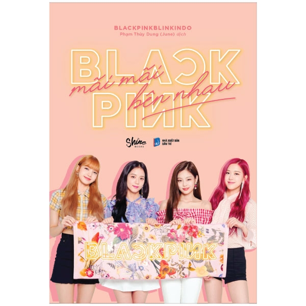 BLACKPINK Mãi Mãi Bên Nhau - Tặng Kèm 4 Postcard Thành Viên BLACKPINK