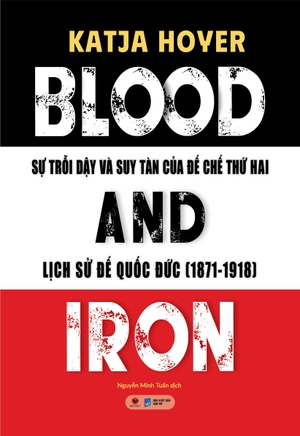 blood and iron - sự trỗi dậy và suy tàn của đế chế thứ 2 - lịch sử đế quốc đức (1871-1918) - Ảnh 2