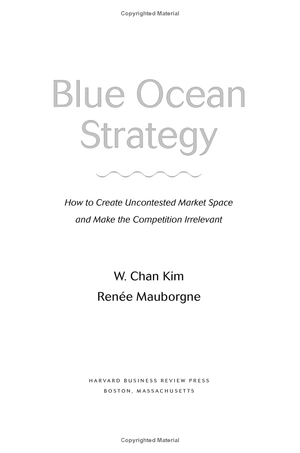blue ocean strategy, expanded edition: how to create uncontested market space and make the competition irrelevant - Ảnh 4