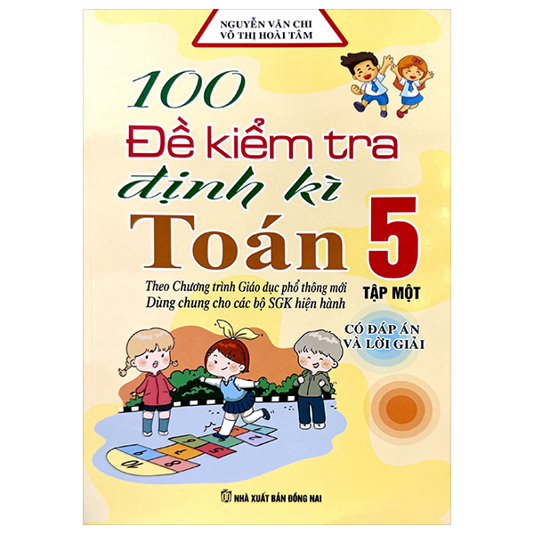 Bộ 100 Đề Kiểm Tra Định Kì Toán 5 - Tập 1 (Theo Chương Trình GDPT Mới)
