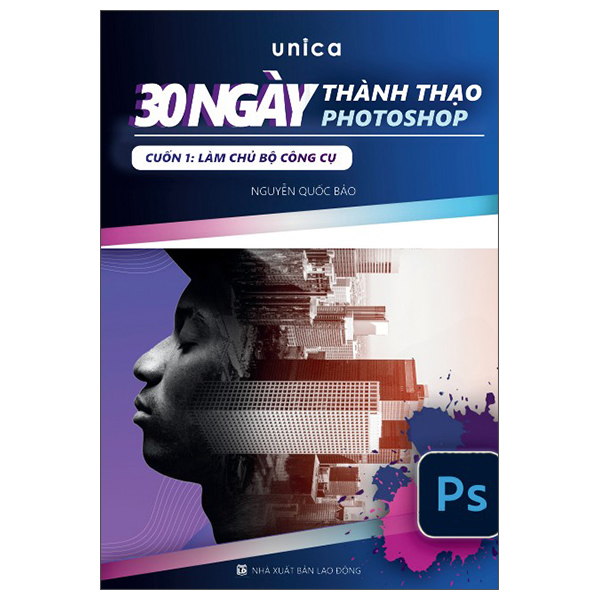 Bộ 30 Ngày Thành Thạo Photoshop - Cuốn 1 - Làm Chủ Bộ Công Cụ