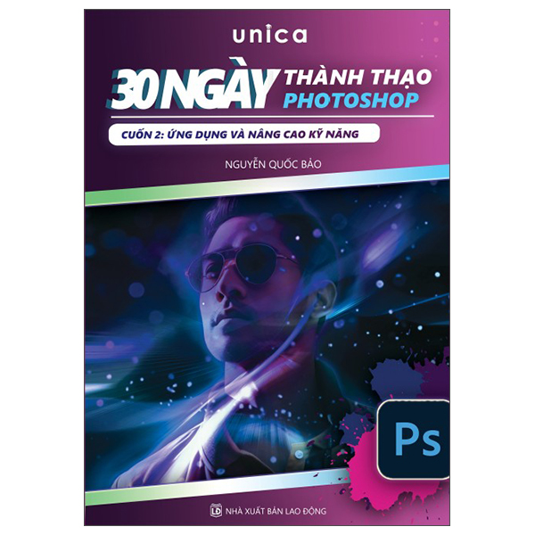 Bộ 30 Ngày Thành Thạo Photoshop - Cuốn 2 - Ứng Dụng Và Nâng Cao Kĩ Năng