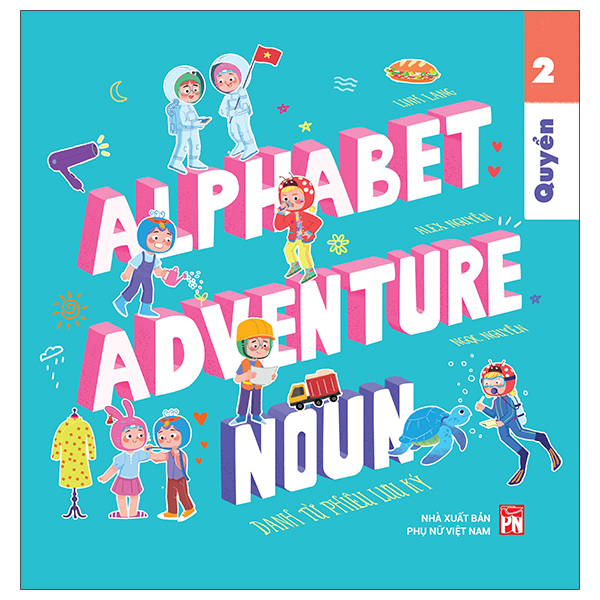 Bộ Alphabet Adventure - Quyển 2 - Noun - Danh Từ Phiêu Lưu Ký