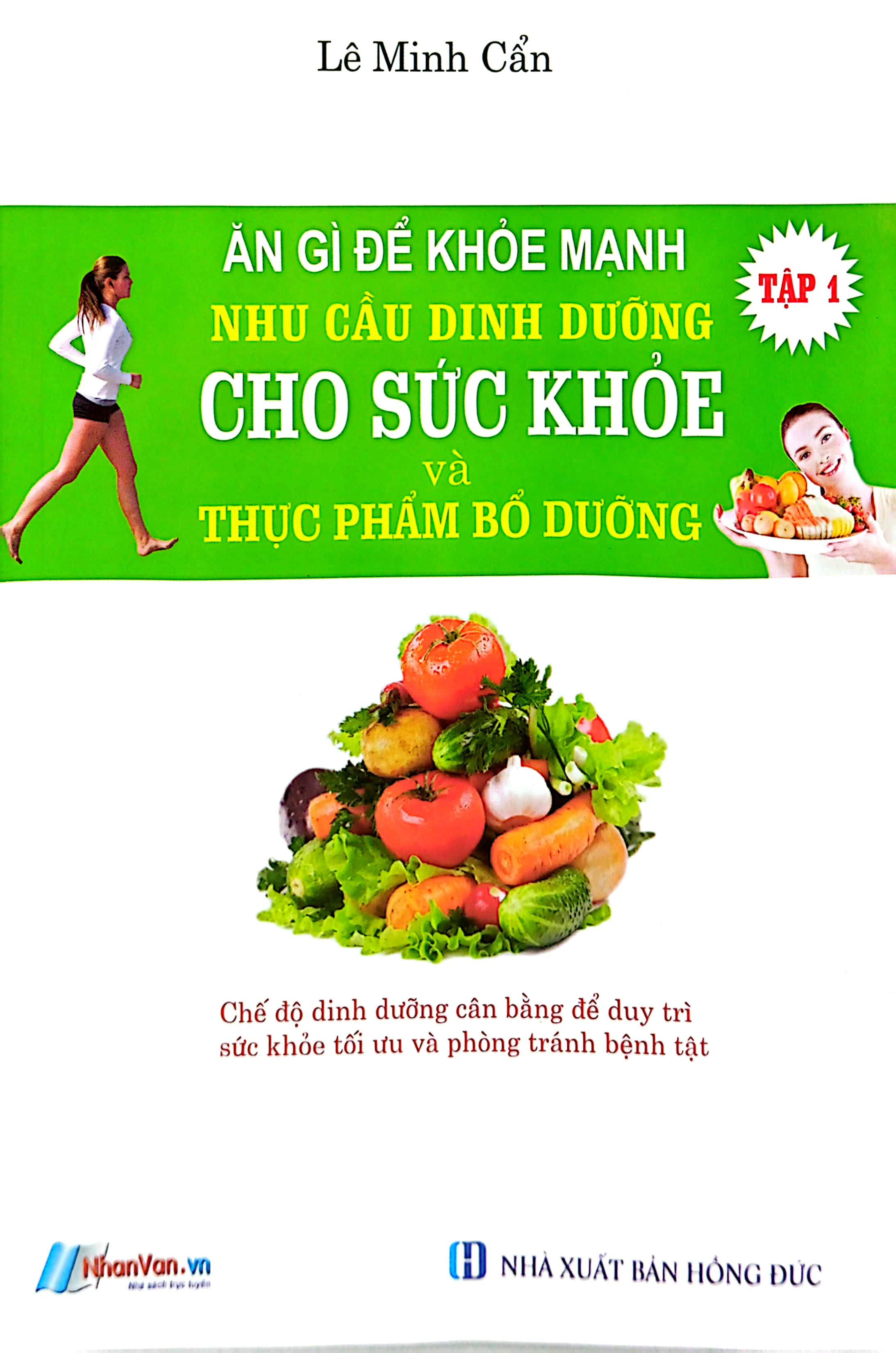 bộ ăn gì để khỏe mạnh - nhu cầu dinh dưỡng cho sức khỏe và thực phẩm bỗ dưỡng - tập 1 - Ảnh 2