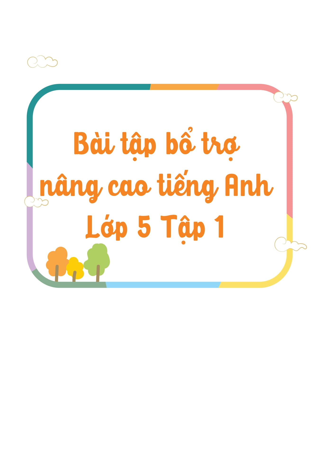 Bộ Bài Tập Bổ Trợ - Nâng Cao Tiếng Anh Lớp 5 - Tập 1 - Ảnh 2
