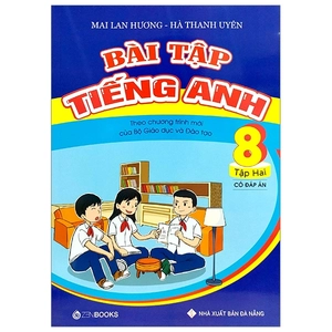 bộ bài tập tiếng anh lớp 8 - tập 2 (có đáp án) - theo chương trình mới của bộ gd&đt