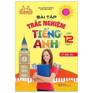 bộ bài tập trắc nghiệm tiếng anh lớp 12 tập 1- có đáp án
