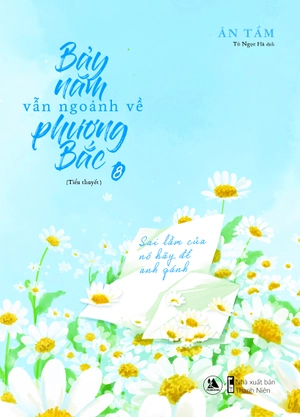 bộ bảy năm vẫn ngoảnh về phương bắc (tập 8 + 9) - tặng kèm bookmark - Ảnh 4