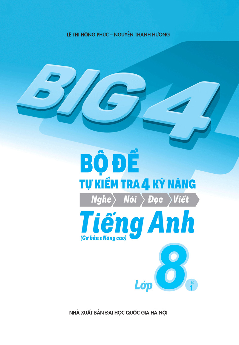 bộ big 4 - bộ đề tự kiểm tra 4 kỹ năng nghe - nói - đọc - viết (cơ bản và nâng cao) tiếng anh lớp 8 - tập 1 - Ảnh 4